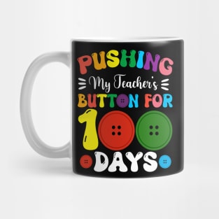 Pushing My Teachers Buttons For 100 Days Of School Mug